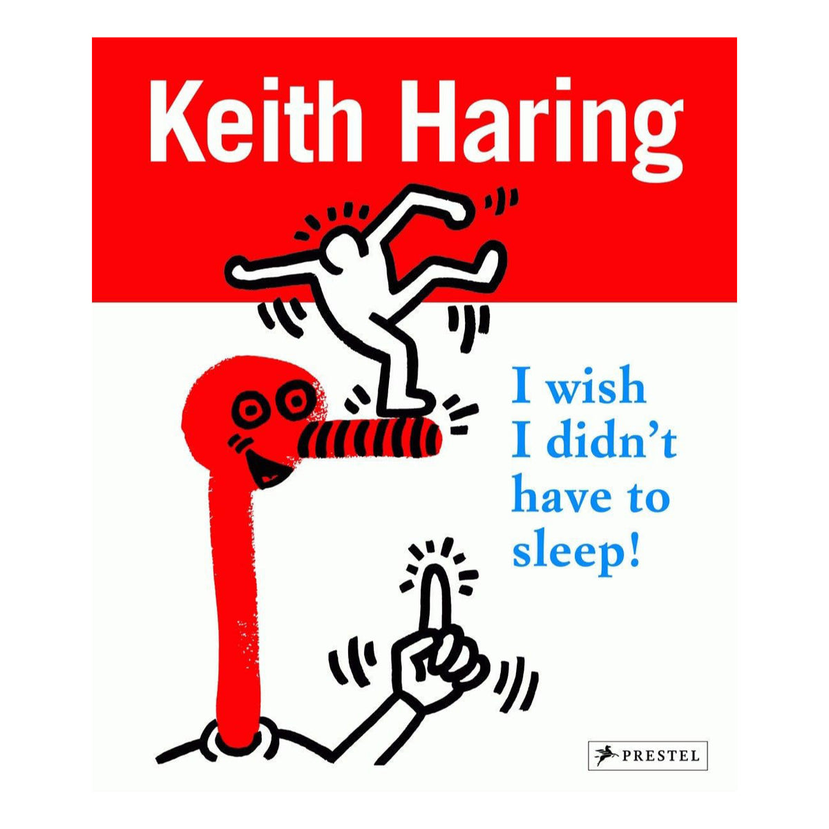 Keith Haring: I Wish I Didn&#39;t Have to Sleep