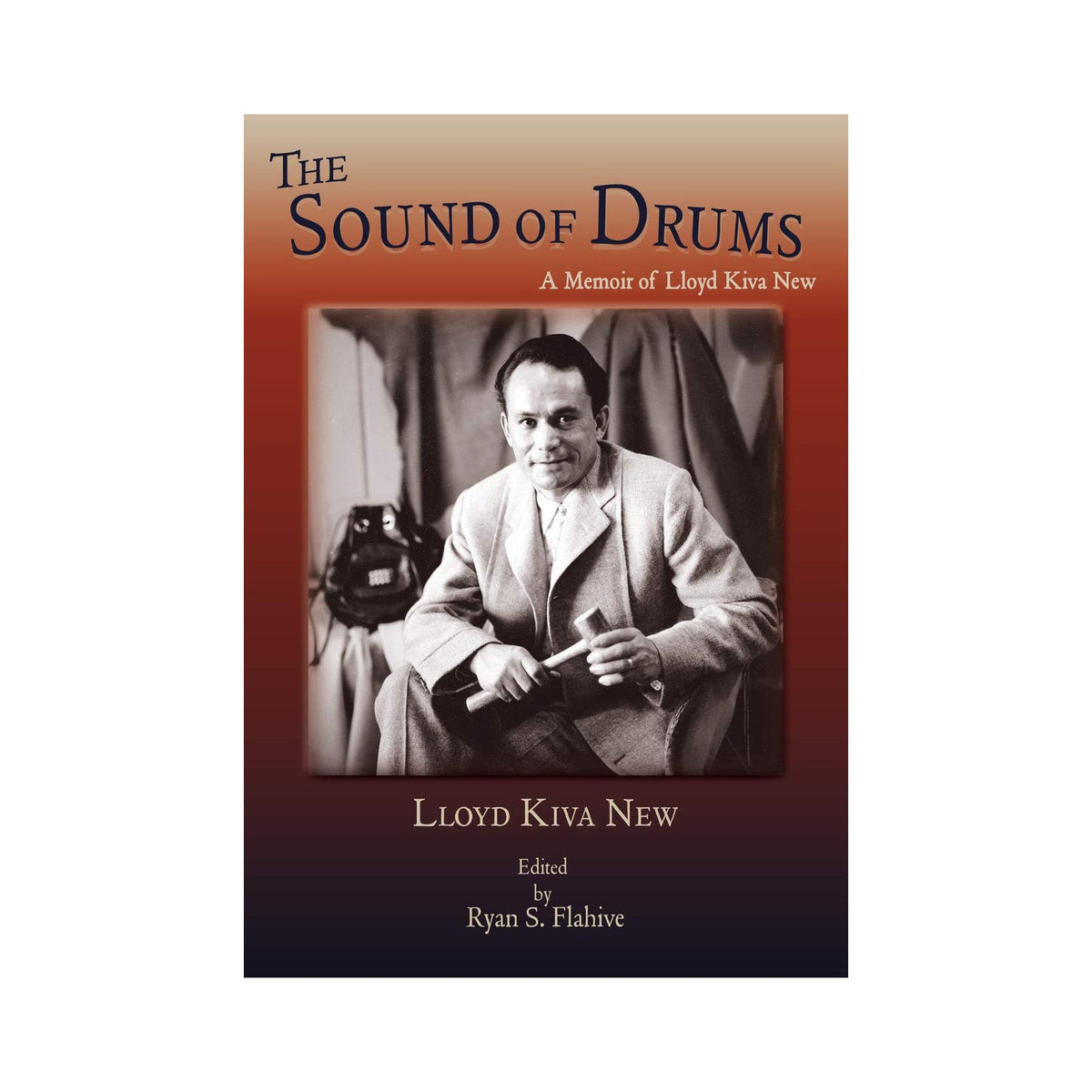 The Sound of Drums: A Memoir of Lloyd Kiva New