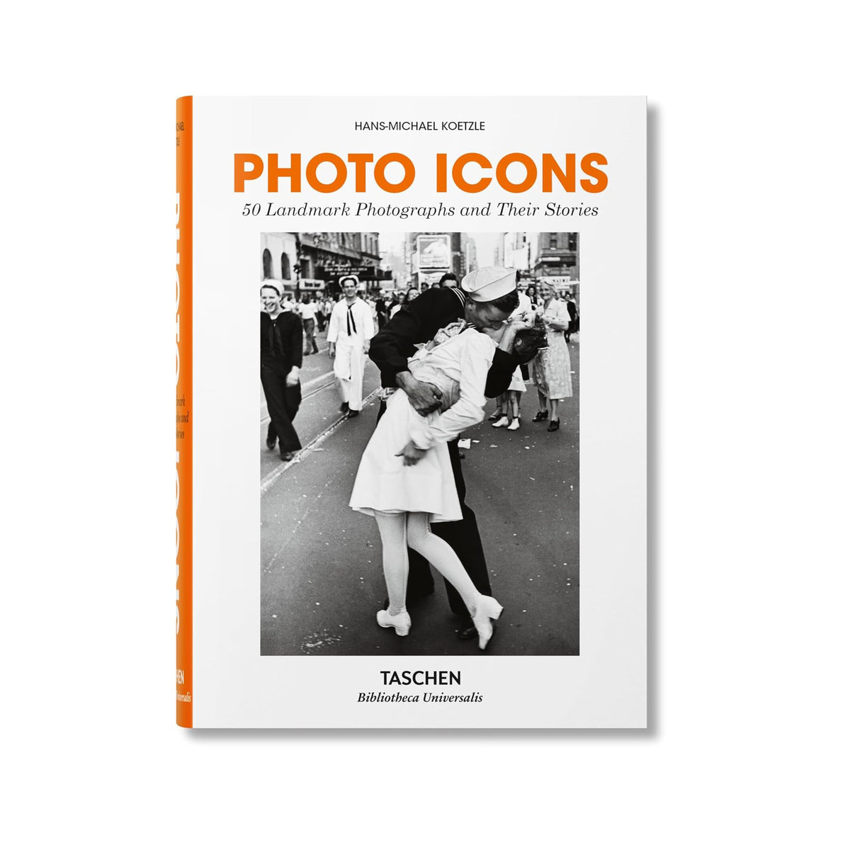 Photo Icons: 50 Landmark Photographs and Their Stories