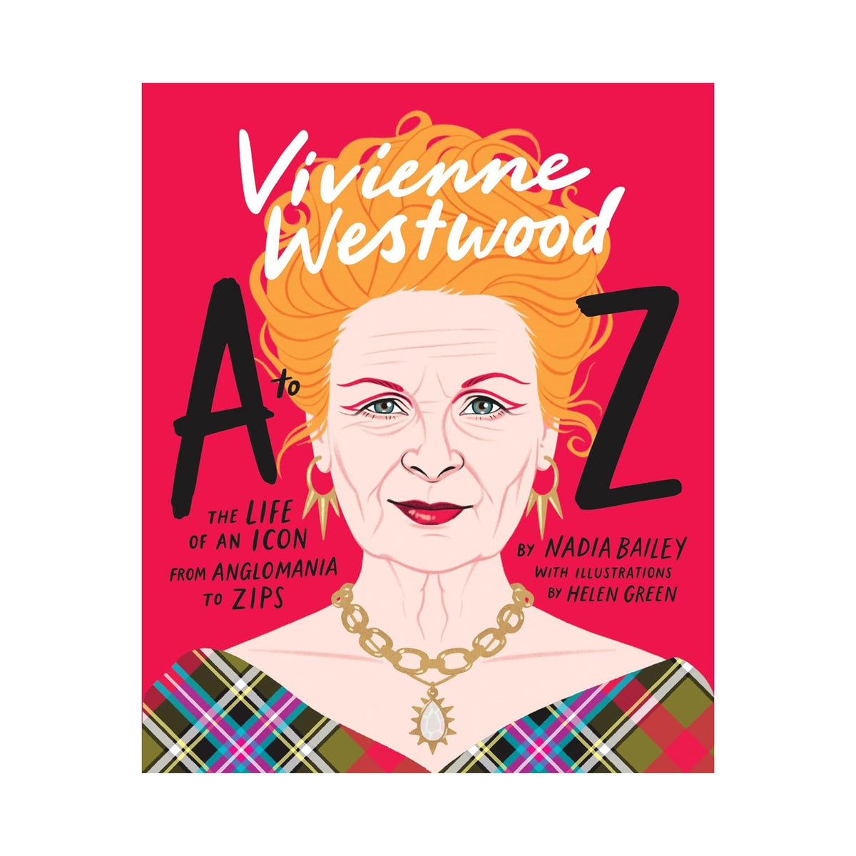 Vivienne Westwood A to Z: The Life of an Icon: From Anglomania to Zips