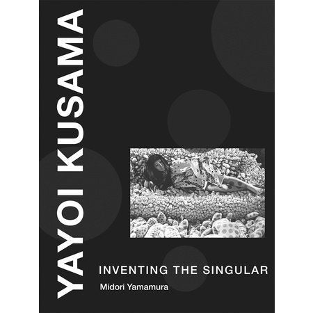 Yayoi Kusama: Inventing the Singular - Signed Copy!