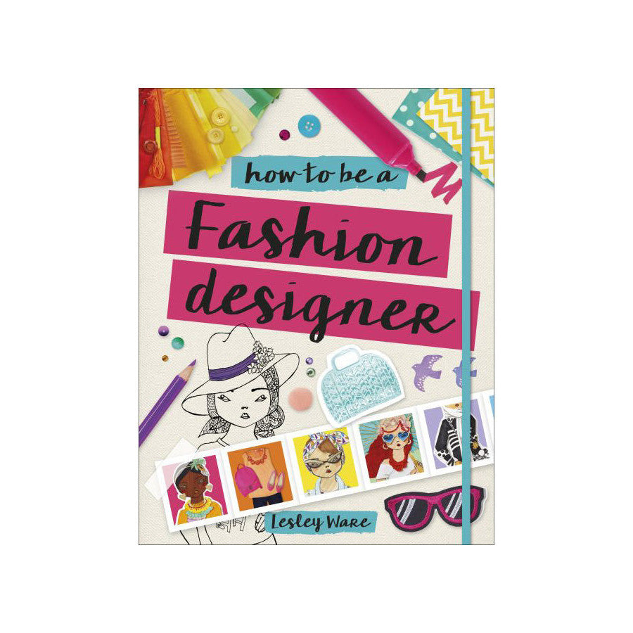 How to Be a Fashion Designer