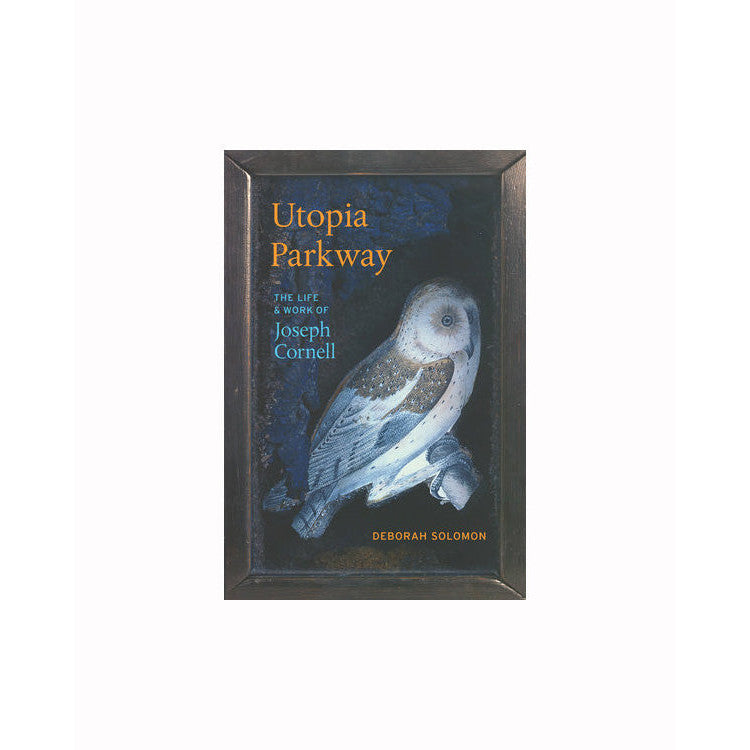 Utopia Parkway: The Life and Work of Joseph Cornell