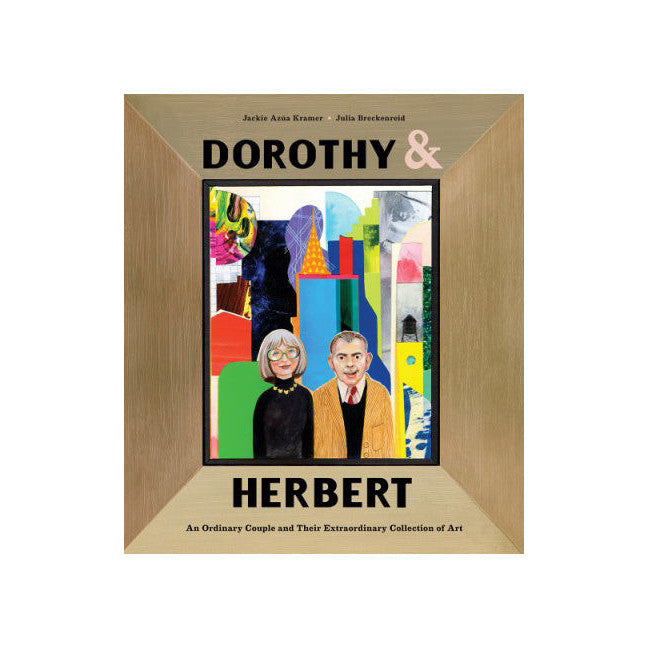 Dorothy + Herbert: An Ordinary Couple and Their Extraordinary Collection of Art