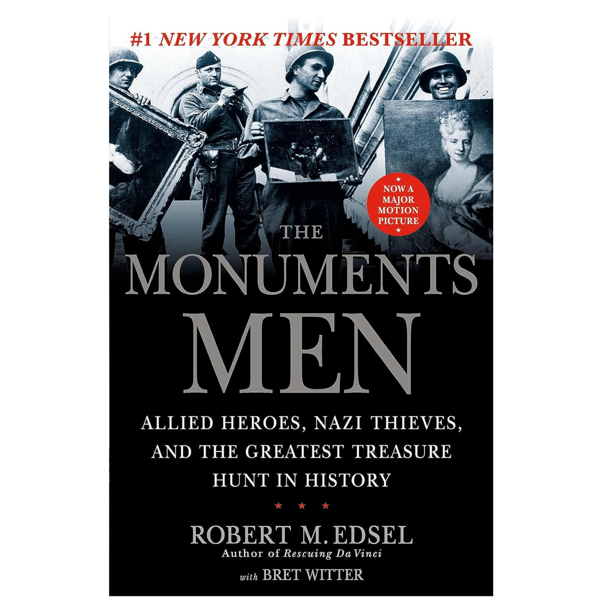 The Monuments Men: Allied Heroes, Nazi Thieves, and the Greatest Treasure Hunt in History