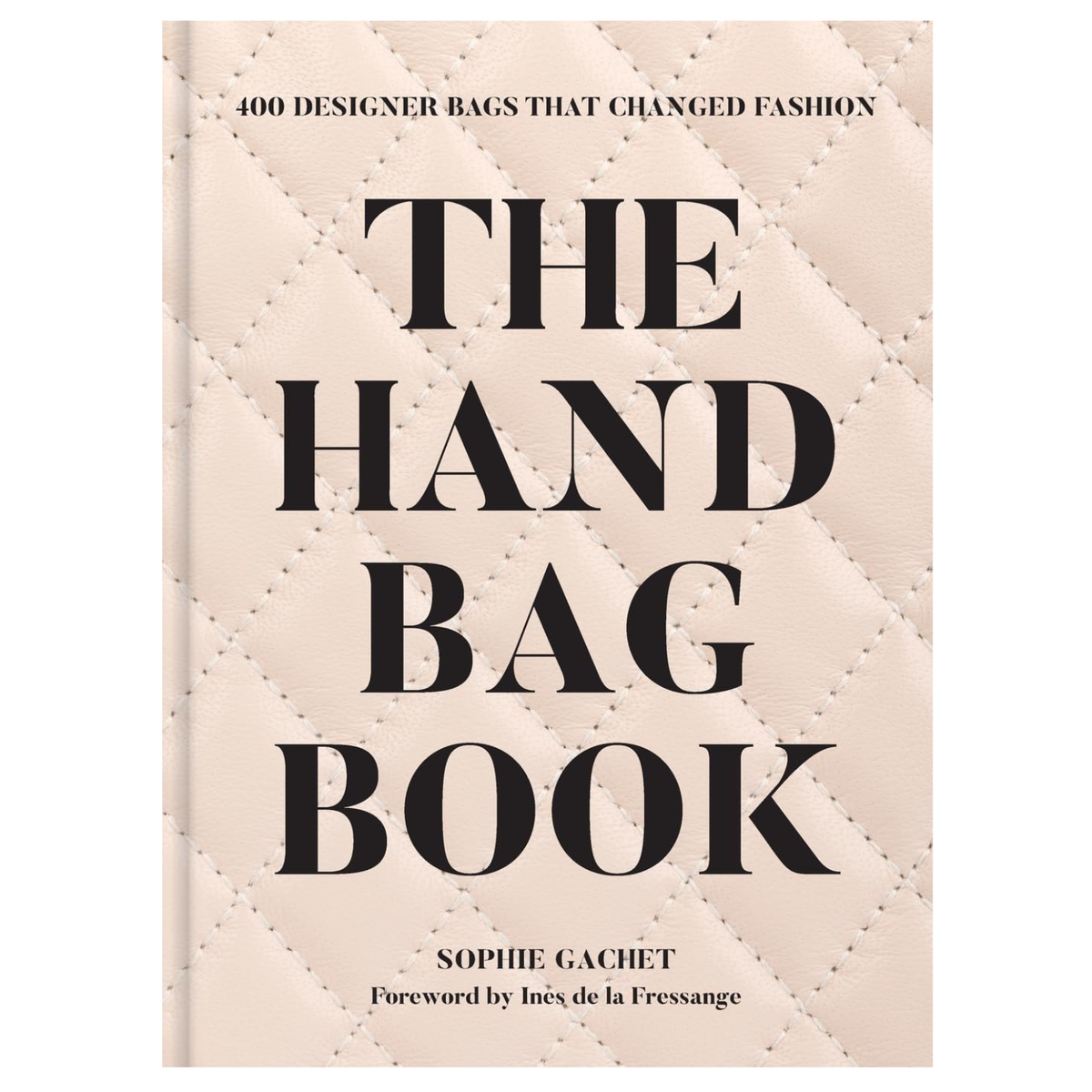 The Handbag Book: 400 Designer Bags That Changed Fashion
