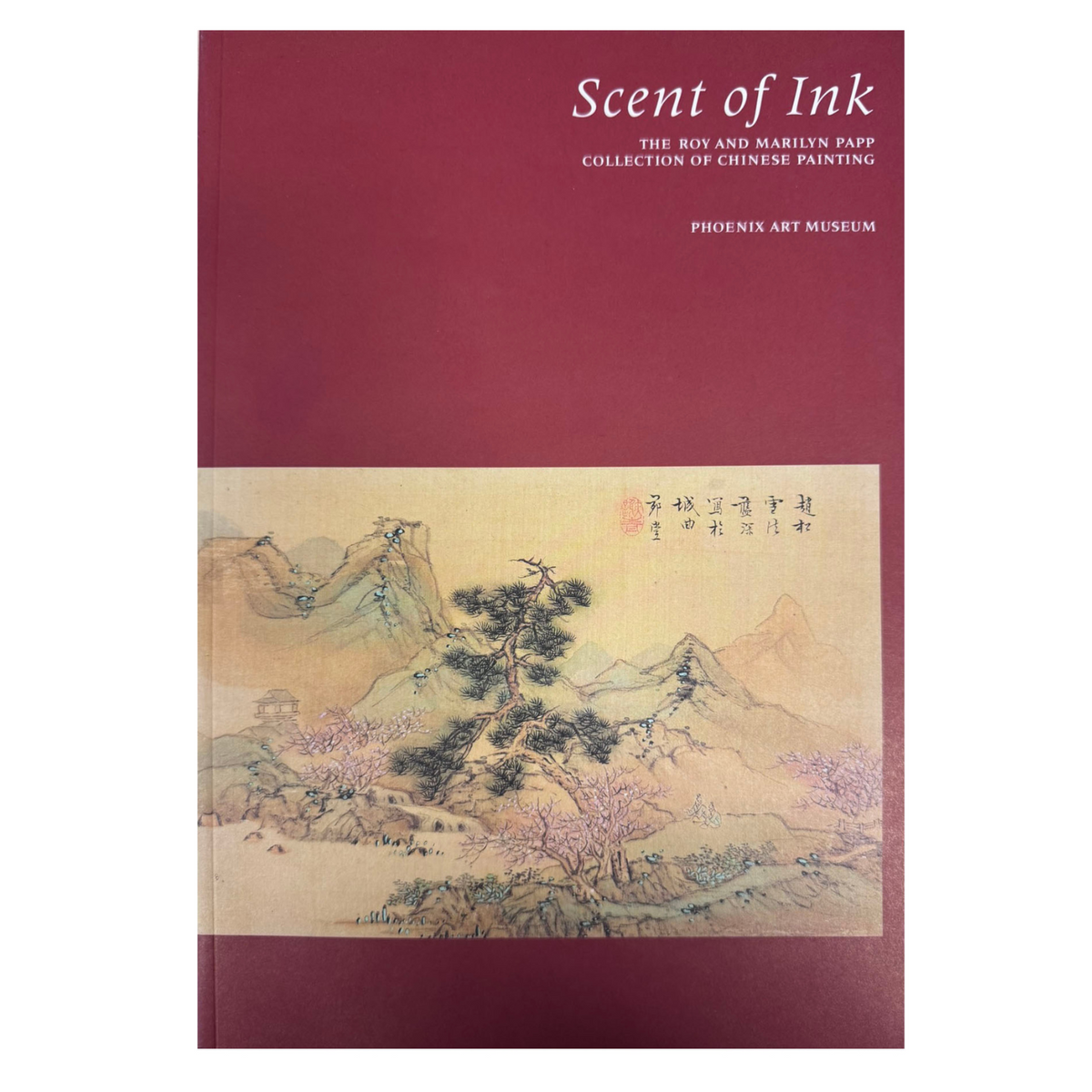 Scent of Ink: The Roy and Marilyn Papp Collection of Chinese Painting