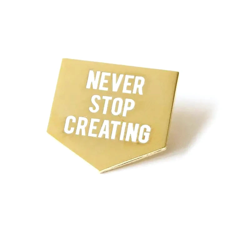 Never Stop Creating Enamel Pin