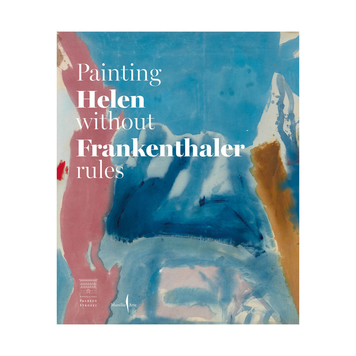 Helen Frankenthaler: Painting without Rules