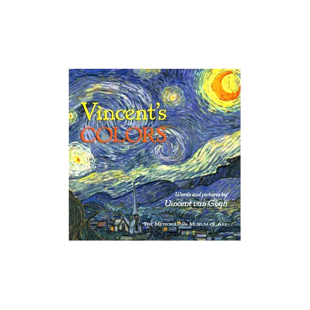 Vincent&#39;s Colors: Words and Pictures by Vincent van Gogh