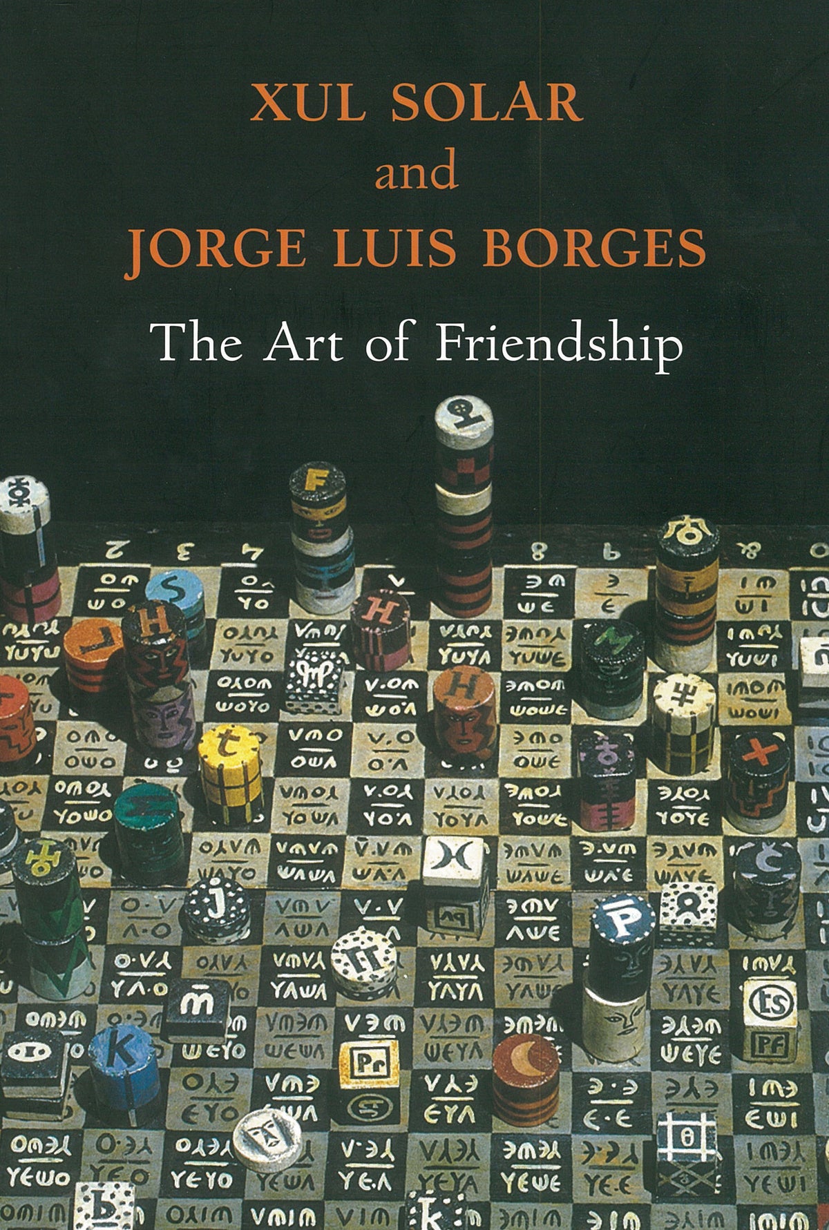 Xul Solar &amp; Jorge Luis Borges The Art of Friendship