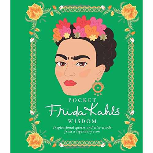 Pocket Frida Kahlo Wisdom: Inspirational Quotes & Wise Words From A Legendary Icon